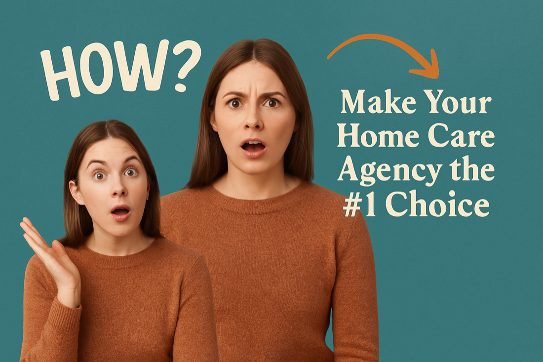 5 Ways to Make Your Home Care Agency the First Choice for Families