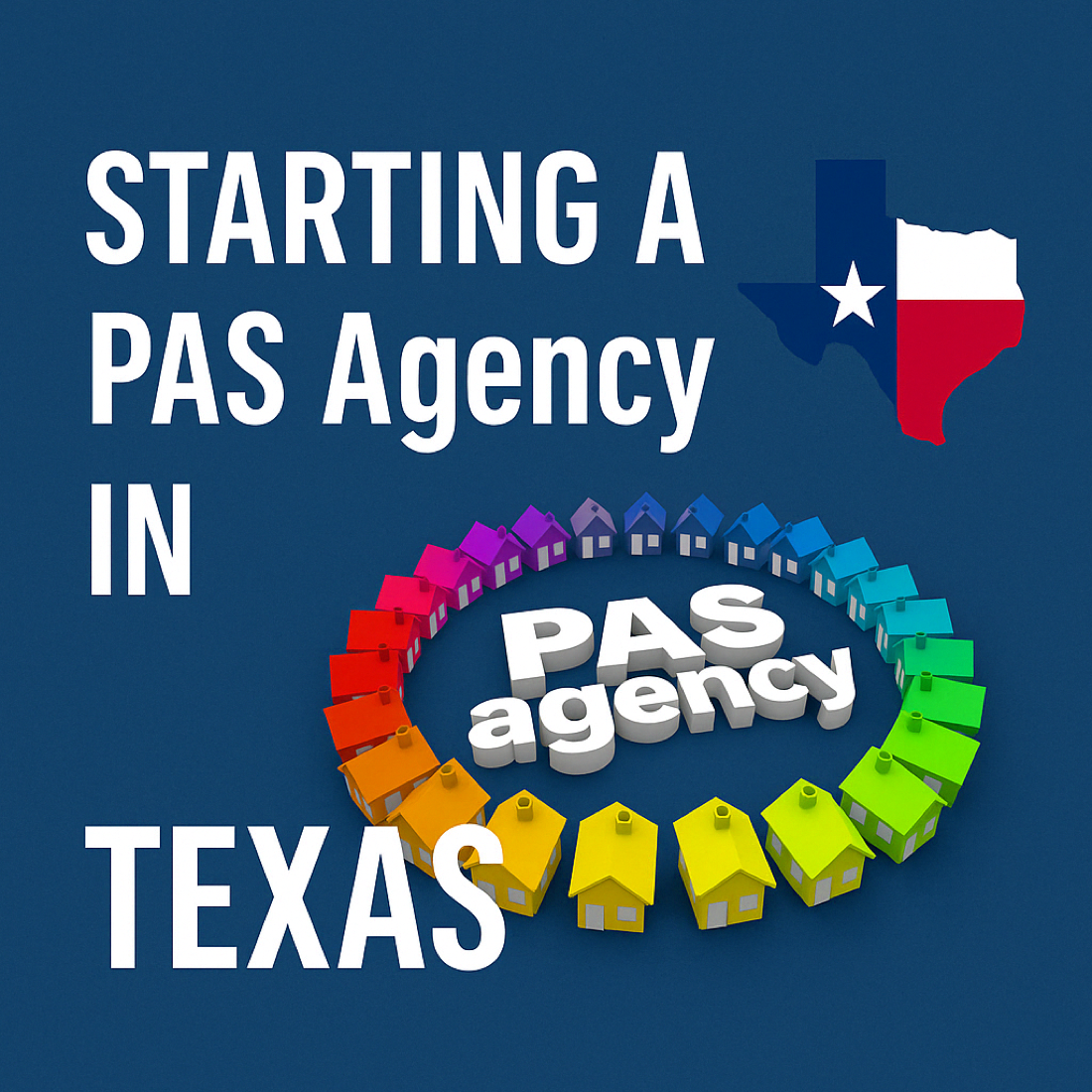 How to Start A PAS Agency in Texas 2025